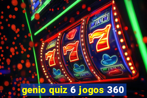 genio quiz 6 jogos 360